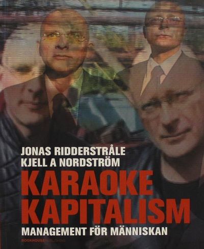 Karaokekapitalism. Management för människan.