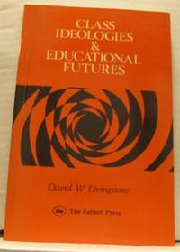Class Ideologies & Educational Futures.