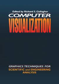 Computer Visualization: Graphics Techniques for Engineering and Scientific Analysis