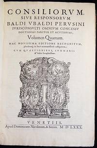 Consiliorum, sive Responsorum Baldi Ubaldi Perusini Jurisconsulti Omnium Concessu Doctissimi Pariter et Acutissimi, Volumen Quartum [and] Volumen Quintum [vols 4 & 5 only, bound together]