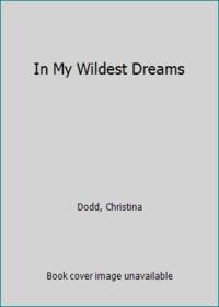 In My Wildest Dreams by Christina Dodd - 2001