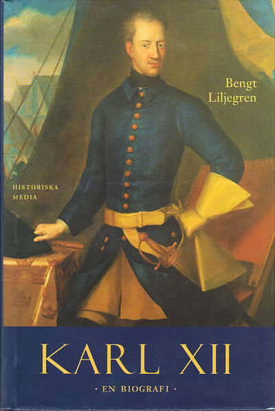 Karl XII. En biografi. [Utg. av] Historisk Media.