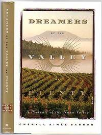 Dreamers of the Valley of Plenty: A Portrait of the Napa Valley by Cheryll Aimée BARRON - First Edition - 1995 - from Between the Covers- Rare Books, Inc. ABAA (SKU: 408247)