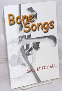 Bone songs by Gail Mitchell - Paperback - 1999 - from Bolerium Books Inc., ABAA/ILAB (SKU: 79245)