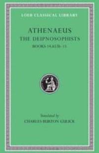 The Learned Banqueters, Volume VII: Books 13.594b-14 (Loeb Classical Library) by Athenaeus - 2011-04-02