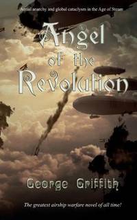 Angel of the Revolution : A Tale of the Coming Terror by George Griffith - 2015