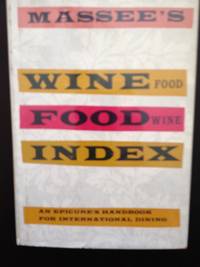 Massee&#039;s Wine-Food Index: An Epicure&#039;s Handbook for International Dining by Massee, William E - c. 1962