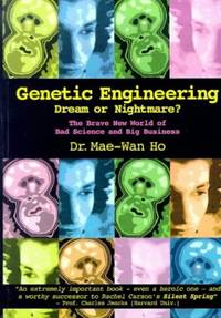 Genetic Engineering-Dream or Nightmare?: The Brave New World of Bad Science and Big Business