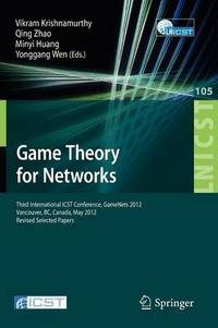 Game Theory for Networks: Third International ICST Conference, GameNets 2012, Vancouver, Canada,...
