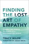 Finding the Lost Art of Empathy: Connecting Human to Human in a Disconnected Wor