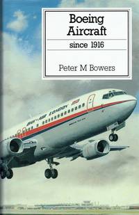 BOEING AIRCRAFT SINCE 1916 (THIRD EDITION) by Bowers, Peter M - 1993