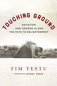 Touching Ground: Devotion and Demons Along the Path to Enlightenment