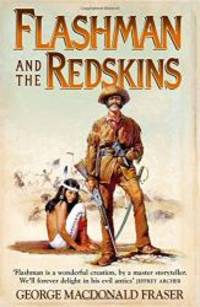 image of Flashman and the Redskins: From the Flashman Papers, 1849-50 and 1875-76