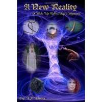 A New Reality A Wake Up Call To Life's Mysteries