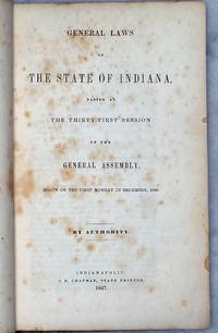 General Laws of the State of Indiana, Passed at the Thirty-First Session of the General Assembly, Begun on the First Monday in December, 1846