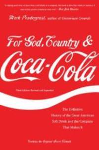 For God, Country and Coca-Cola: The Definitive History of the Great American Soft Drink and the...