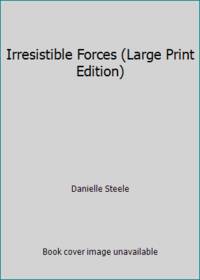 Irresistible Forces (Large Print Edition)