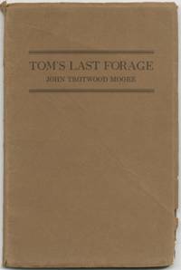 Tom's Last Forage by John Trotwood MOORE - First Edition - 1926 - from Between the Covers- Rare Books, Inc. ABAA (SKU: 412262)