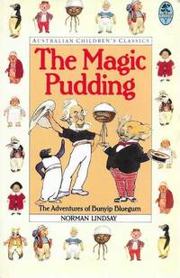 The Magic Pudding: Being The Adventures of Bunyip Bluegum and his friends Bill Barnacle and Sam...