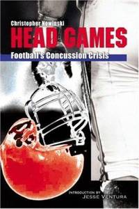 Head Games : Football's Concussion Crisis from the NFL to Youth Leagues