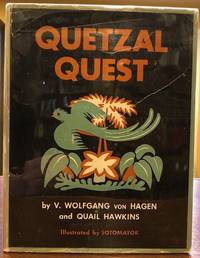 QUETZAL QUEST; the Story of the Capture of the Quetzal the Sacred Bird of the Aztecs and the Mayas