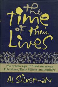 The Time of Their Lives by Al Silverman - First edition - 2008 - from The Typographeum Bookshop (SKU: 000566)