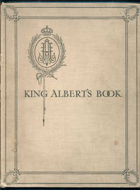 King Albert's Book: A Tribute to the Belgian King and People from Representative Men and Women Throughout the World