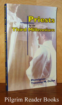 Priests for the Third Millennium. by Dolan, Msgr. Timothy M - 2000