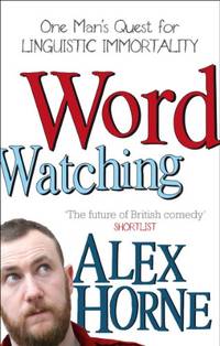 Wordwatching: One Man's Quest for Linguistic Immortality