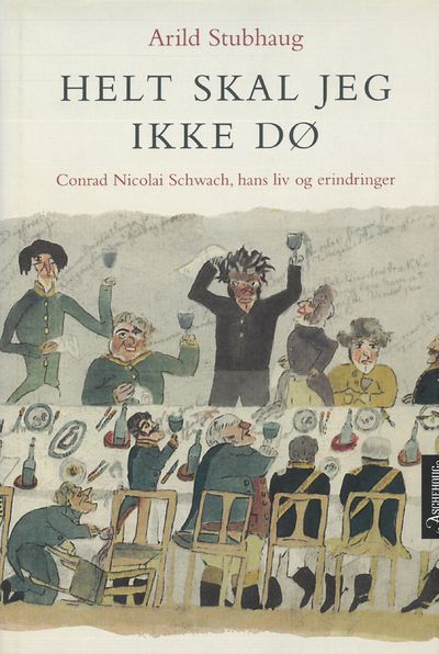 Helt skal jeg ikke dø. Conrad Nicolai Schwach,…