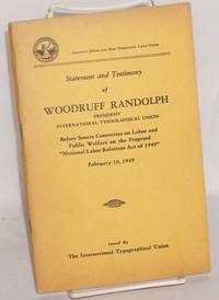 Statement and testimony of Woodruff Randolph, president International Typographical Union, before Senate Committee on Labor and Public Welfare on the proposed 