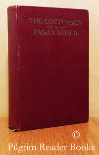 The Conversion of the Pagan World: A Treatise Upon Catholic Foreign  Missions. by Manna, Rev. Paolo - 1921