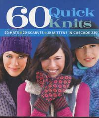 60 QUICK KNITS : 20 Hats - 20 Scarves - 20 Mittens in Casade 220 by Wendy (Editor) Williams - Paperback - First Edition, First Printing - 2010 - from 100 POCKETS (SKU: 014818)