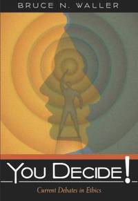 You Decide! : Current Debates in Ethics