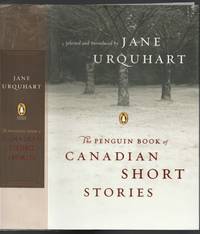 Penguin Book of Canadian Short Stories - On Fire; One Down; Dead Girls; Dinner at Noon; Catechism; Ray; Sad Stories in Patagonia; The Blizzard; One Mile of Ice; Let Me Promise You; The View from Castle Rock; Last Rites; The Friend; Gussy and the Boss; +++ by Urquhart, Jane (ed); Ehtel Wilson; Margaret Atwood; Sheila Watson; Ernest Buckler; Nancy Lee; Elizabeth Hay; M. G. Vassanji; Dennis Bock; Alistair MacLeod; Alice Munro; Carol Shields; Eric McCormack; Lynn Coady; Michael Ondaatje; Mavis Gallant; Rudy Wiebe - 2007