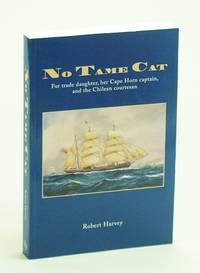 No Tame Cat: Fur Trade Daughter, Her Cape Horn Captain, and the Chilean Courtesan