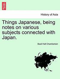 image of Things Japanese, Being Notes on Various Subjects Connected with Japan.