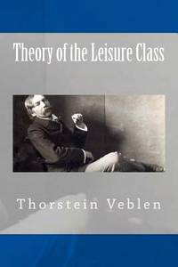 image of Theory of the Leisure Class