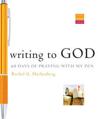 Writing to God: 40 Days of Praying with My Pen (Active Prayer Series)