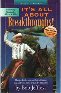 cover of IT'S ALL ABOUT BREAKTHROUGHS! Hundreds of Exercises That Will Make You and Your Horse True Partners!