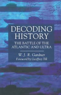 Decoding History : The Battle of the Atlantic and Ultra