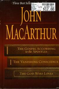 MacArthur 3-in-1 The Gospel According to the Apostles, the Vanishing Conscience, and the God Who...