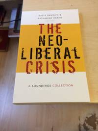 The Neo-Liberal Crisis: A Soundings Collection