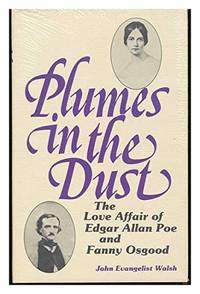 Plumes in the Dust: The Love Affair of Edgar Allan Poe and Fanny Osgood