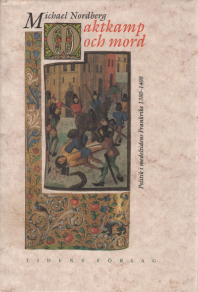 MAKTKAMP OCH MORD. Politik i medeltidens…