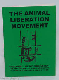 cover of The animal liberation movement: Its philosophy, its achievements and its future