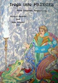 image of Frogs into Princes: Neuro Linguistic Programming