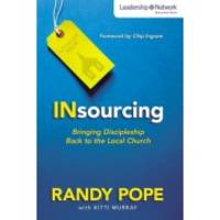 Insourcing: Bringing Discipleship Back to the Local Church (Leadership Network Innovation Series)