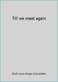 image of Till we meet again