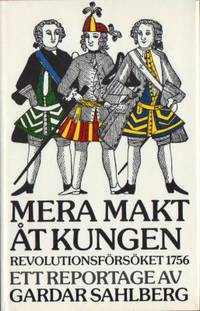 Mera makt åt kungen. Revolutionsförsöket 1756.…